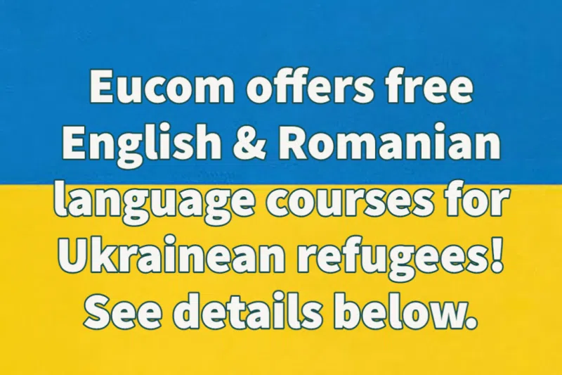 Eucom oferă cursuri gratuite de limba română și engleză pentru refugiații ucraineni - eucom.ro